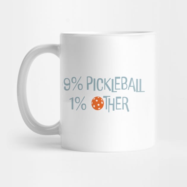 Funny Pickleball Saying 99% Pickleball 1% Other by whyitsme